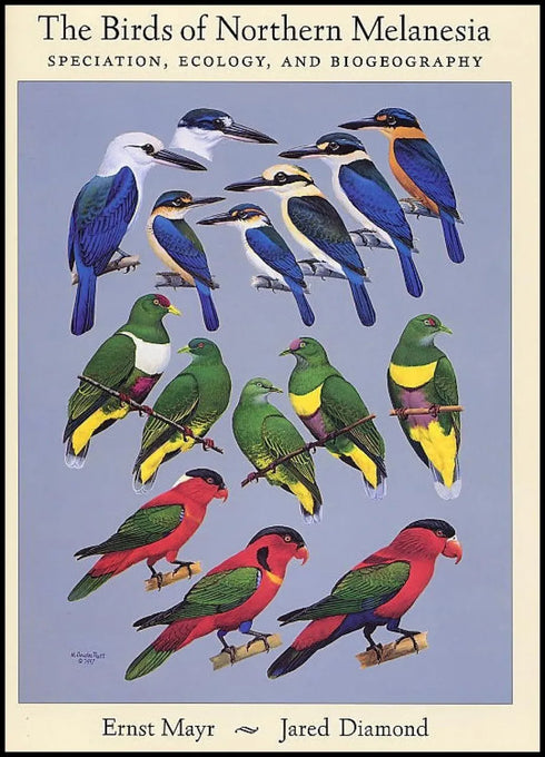 The Birds of Northern Melanesia Speciation, Ecology and Biogeography - Ernst Mayr, Jared M. Diamond 2002